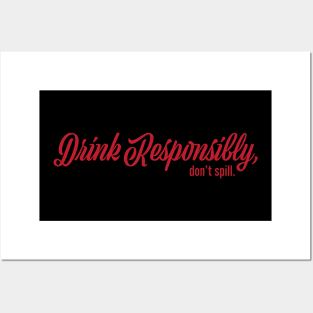 Drink Responsibly Don't Spill Posters and Art